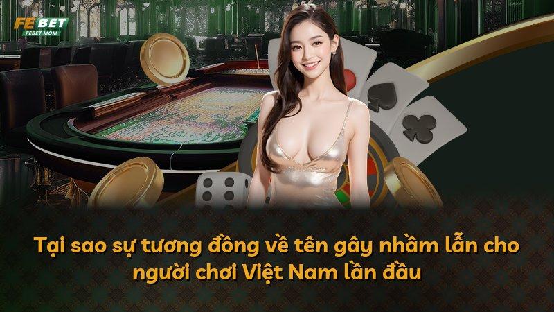 Tại sao sự tương đồng về tên gây nhầm lẫn cho người chơi Việt Nam lần đầu