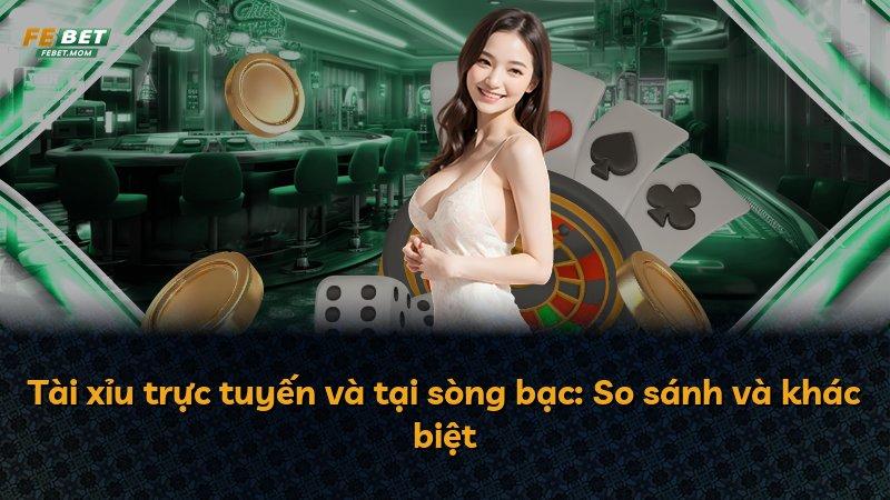 Tài xỉu trực tuyến và tại sòng bạc: So sánh và khác biệt