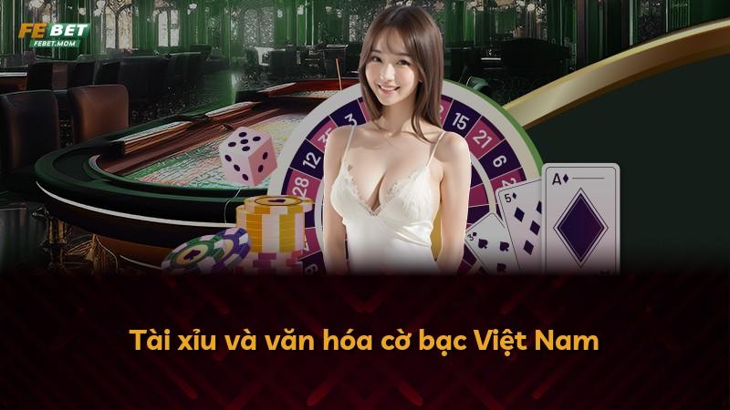 Tài xỉu và văn hóa cờ bạc Việt Nam