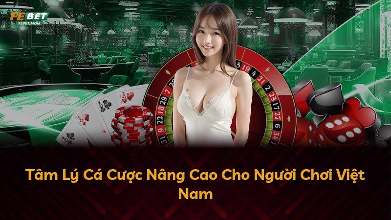 Tâm Lý Cá Cược Nâng Cao Cho Người Chơi Việt Nam
