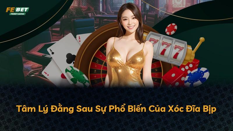 Tâm Lý Đằng Sau Sự Phổ Biến Của Xóc Đĩa Bịp