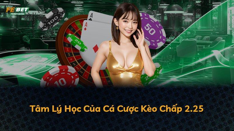 Tâm Lý Học Của Cá Cược Kèo Chấp 2.25