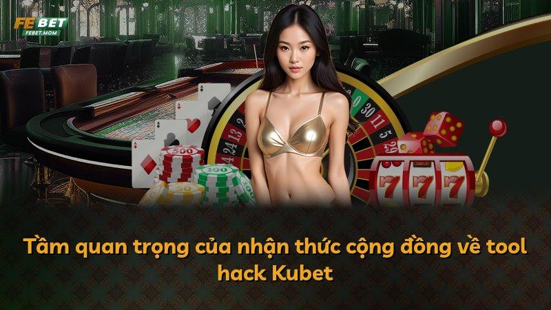 Tầm quan trọng của nhận thức cộng đồng về tool hack Kubet