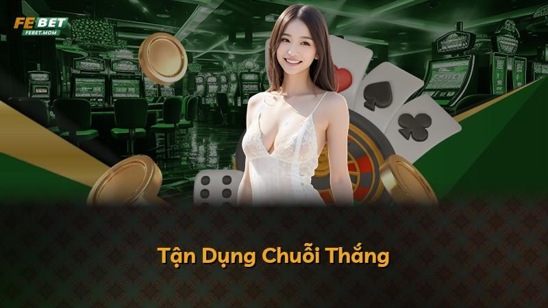 Tận Dụng Chuỗi Thắng