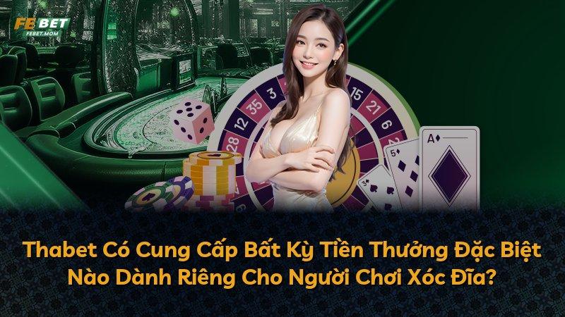 Thabet Có Cung Cấp Bất Kỳ Tiền Thưởng Đặc Biệt Nào Dành Riêng Cho Người Chơi Xóc Đĩa?
