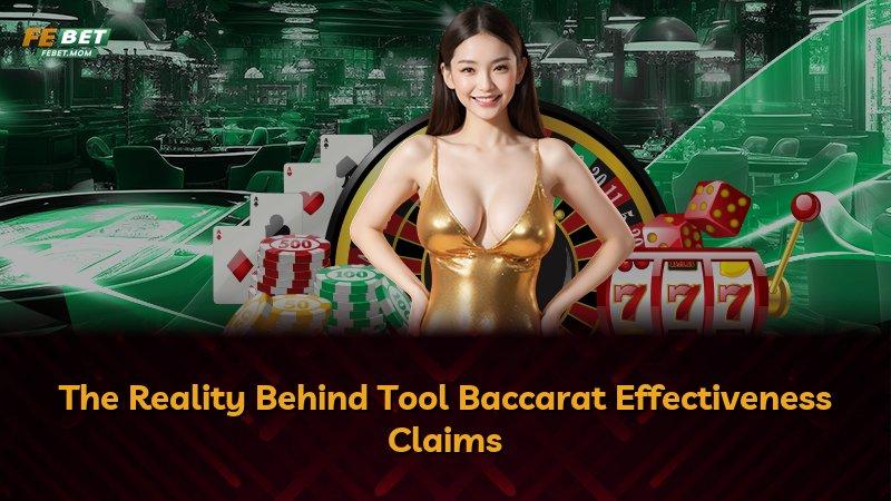 The Reality Behind Tool Baccarat Effectiveness Claims