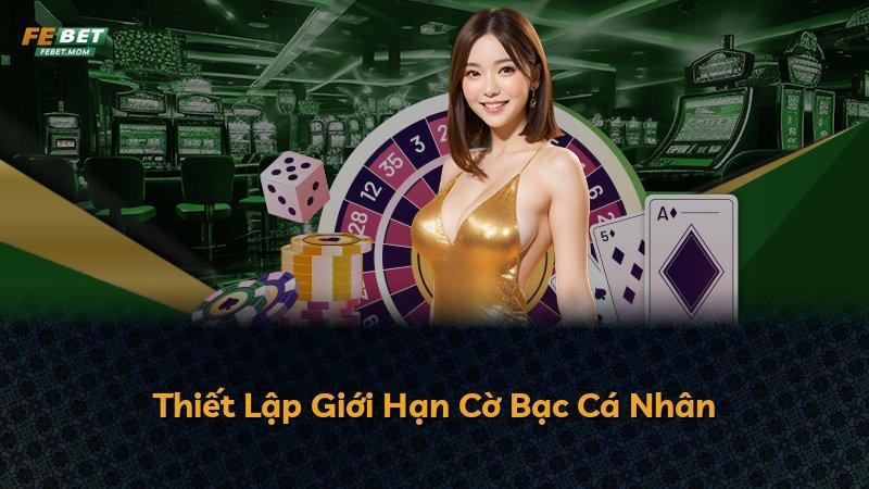 Thiết Lập Giới Hạn Cờ Bạc Cá Nhân