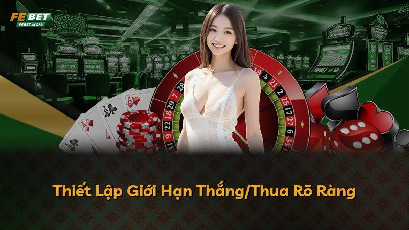 Thiết Lập Giới Hạn Thắng/Thua Rõ Ràng
