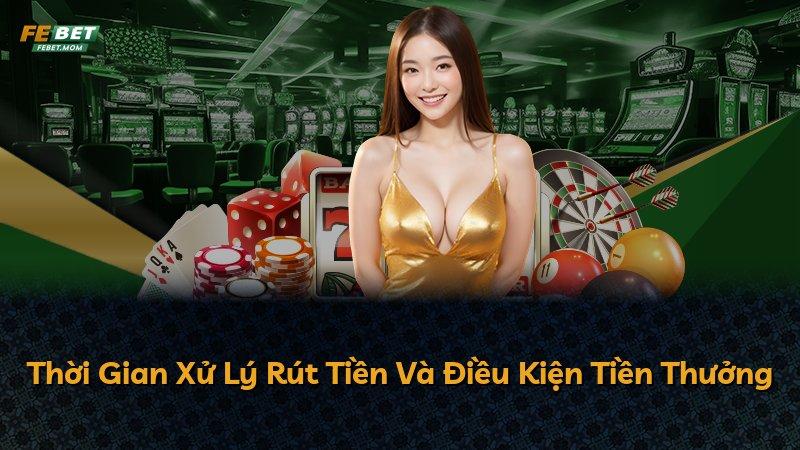 Thời Gian Xử Lý Rút Tiền Và Điều Kiện Tiền Thưởng