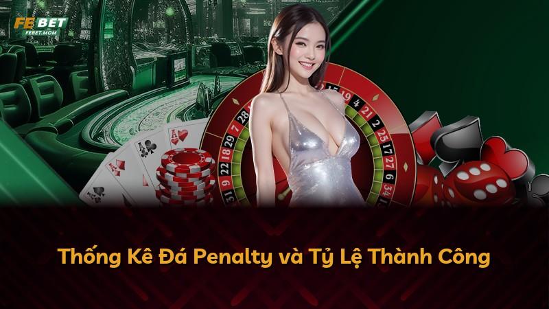 Thống Kê Đá Penalty và Tỷ Lệ Thành Công