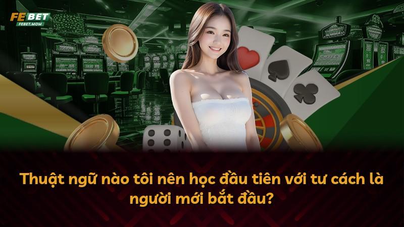 Thuật ngữ nào tôi nên học đầu tiên với tư cách là người mới bắt đầu?