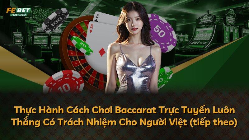 Thực Hành Cách Chơi Baccarat Trực Tuyến Luôn Thắng Có Trách Nhiệm Cho Người Việt (tiếp theo)