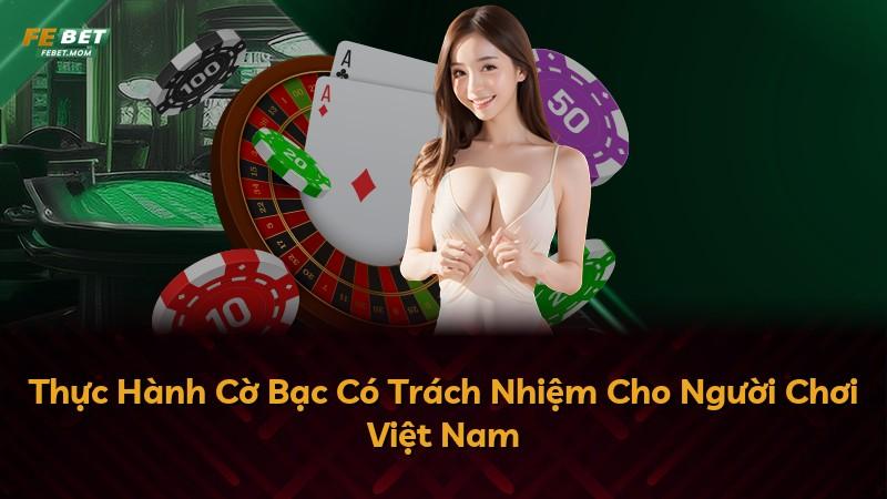 Thực Hành Cờ Bạc Có Trách Nhiệm Cho Người Chơi Việt Nam