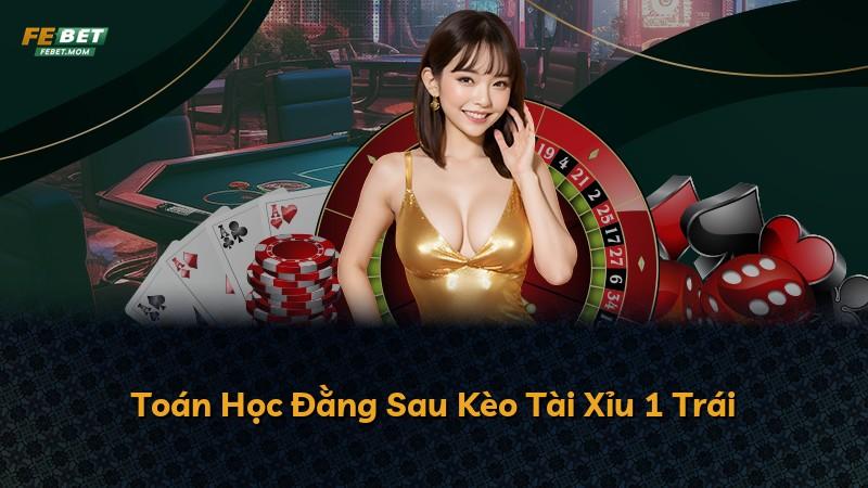 Toán Học Đằng Sau Kèo Tài Xỉu 1 Trái