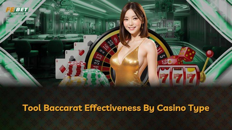 Tool Baccarat Effectiveness By Casino Type