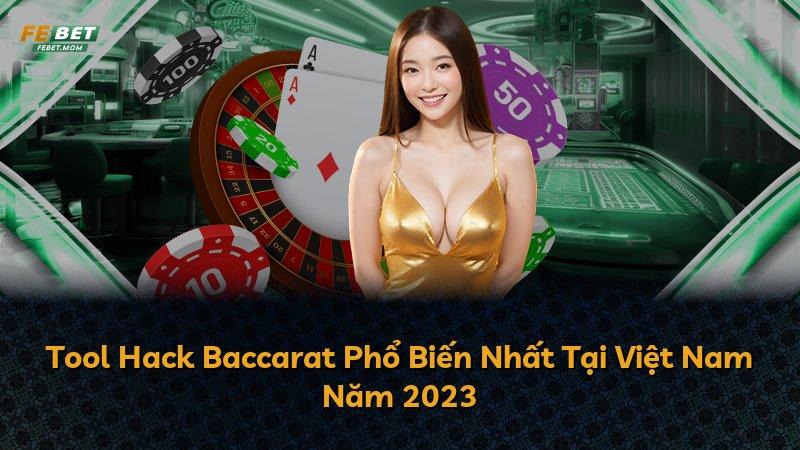 Tool Hack Baccarat Phổ Biến Nhất Tại Việt Nam Năm 2023