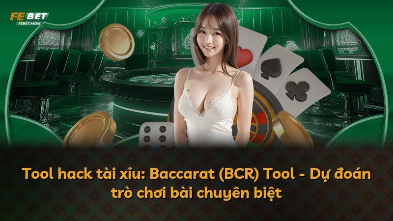 Tool hack tài xỉu: Baccarat (BCR) Tool - Dự đoán trò chơi bài chuyên biệt