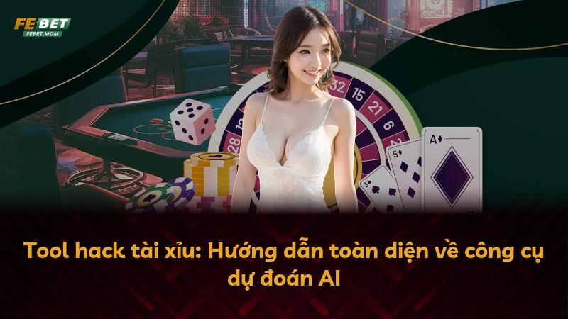 Tool hack tài xỉu: Hướng dẫn toàn diện về công cụ dự đoán AI