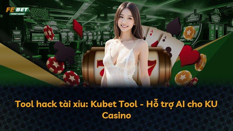 Tool hack tài xỉu: Kubet Tool - Hỗ trợ AI cho KU Casino