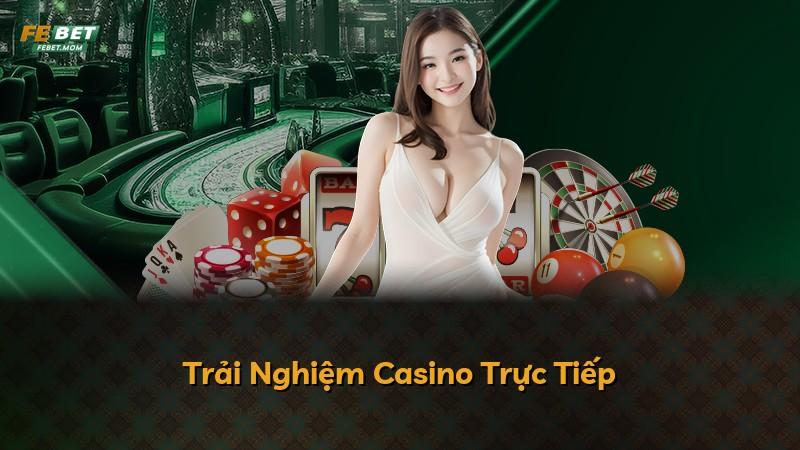 Trải Nghiệm Casino Trực Tiếp