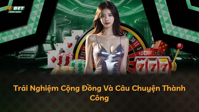 Trải Nghiệm Cộng Đồng Và Câu Chuyện Thành Công