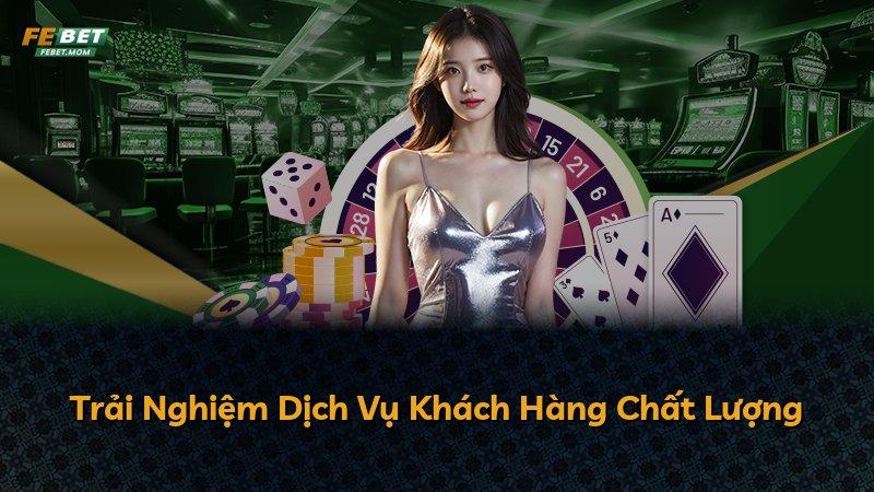 Trải Nghiệm Dịch Vụ Khách Hàng Chất Lượng