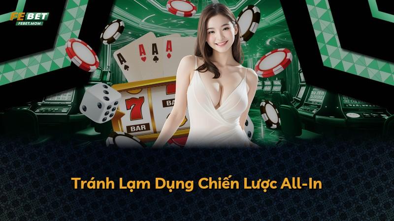 Tránh Lạm Dụng Chiến Lược All-In