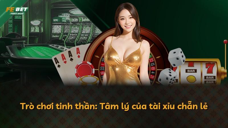 Trò chơi tinh thần: Tâm lý của tài xỉu chẵn lẻ