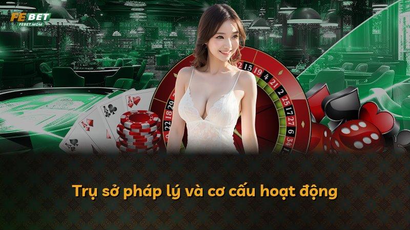 Trụ sở pháp lý và cơ cấu hoạt động