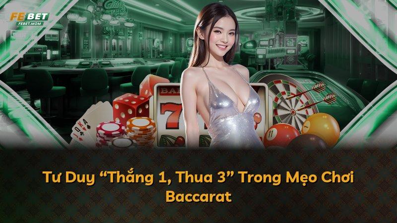 Tư Duy “Thắng 1, Thua 3” Trong Mẹo Chơi Baccarat