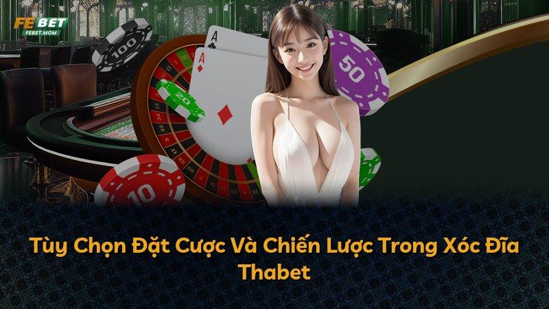 Tùy Chọn Đặt Cược Và Chiến Lược Trong Xóc Đĩa Thabet