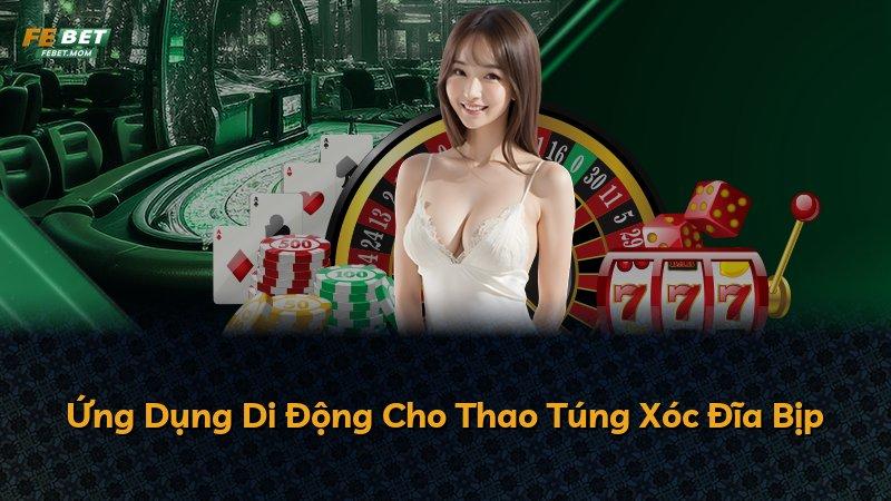 Ứng Dụng Di Động Cho Thao Túng Xóc Đĩa Bịp