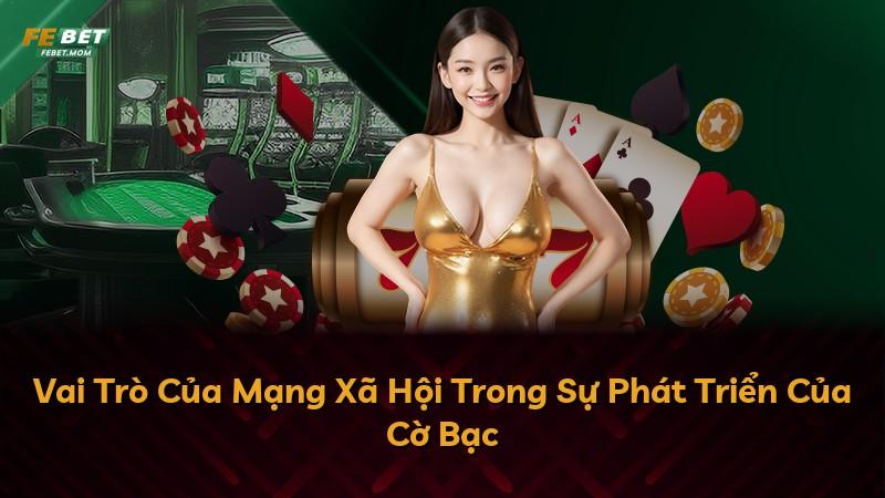 Vai Trò Của Mạng Xã Hội Trong Sự Phát Triển Của Cờ Bạc