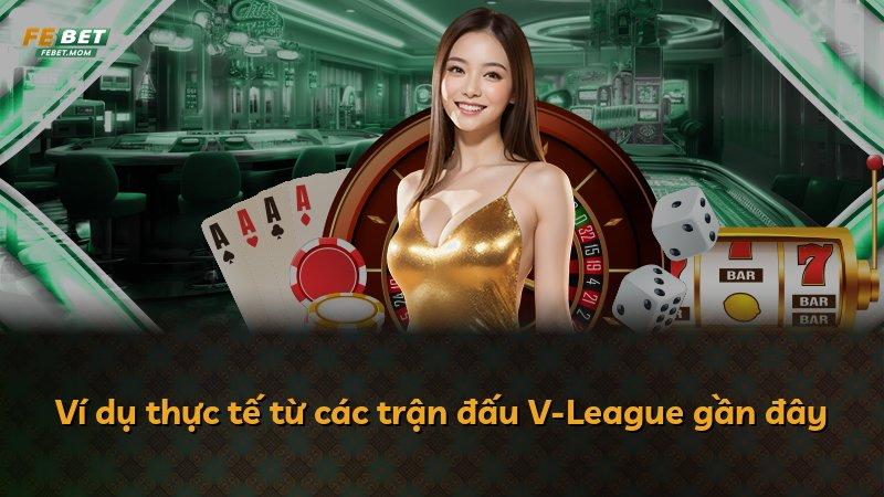 Ví dụ thực tế từ các trận đấu V-League gần đây