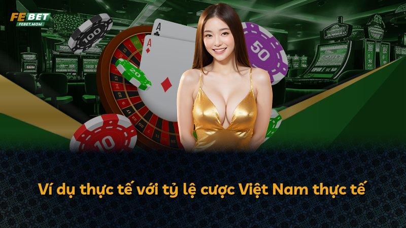 Ví dụ thực tế với tỷ lệ cược Việt Nam thực tế