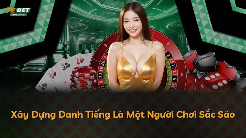 Xây Dựng Danh Tiếng Là Một Người Chơi Sắc Sảo