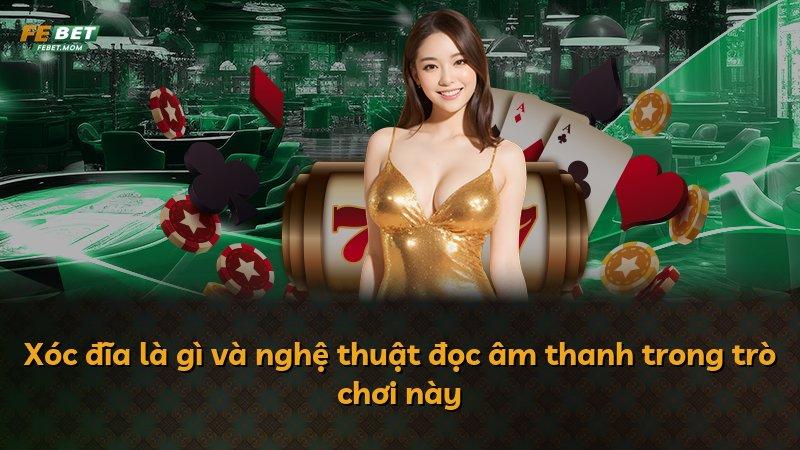 Xóc đĩa là gì và nghệ thuật đọc âm thanh trong trò chơi này
