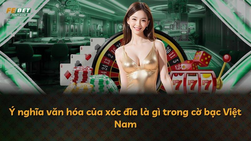 Ý nghĩa văn hóa của xóc đĩa là gì trong cờ bạc Việt Nam