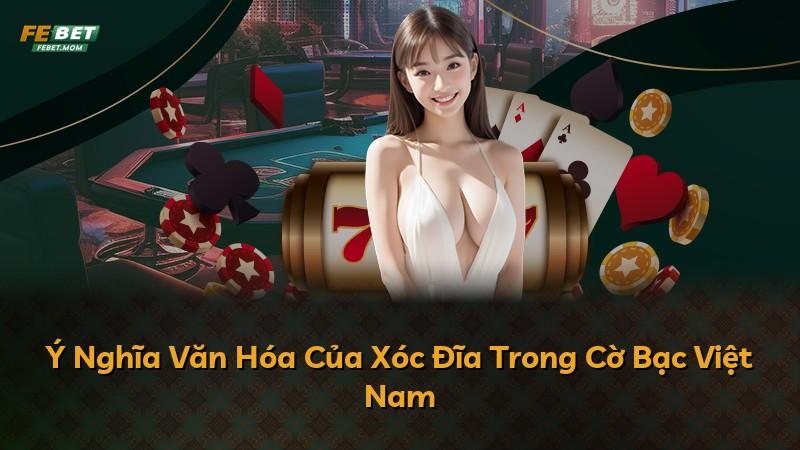 Ý Nghĩa Văn Hóa Của Xóc Đĩa Trong Cờ Bạc Việt Nam
